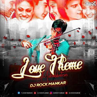 Love Theme ( Mohabbatein ) - Dj Rock Mankar